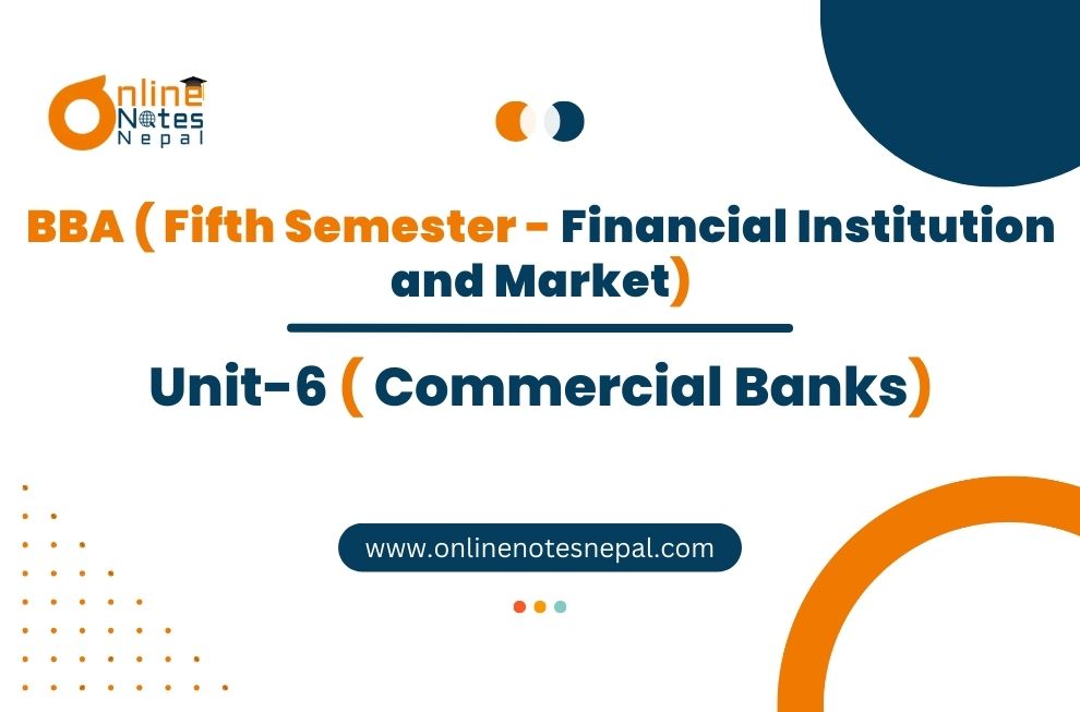Unit 6: Commercial Banks - Financial institutions and Market | Fifth Semester Photo